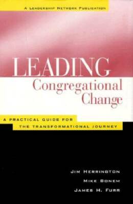 Leading Congregational Change : A Practical Guide for the Transformationa - GOOD