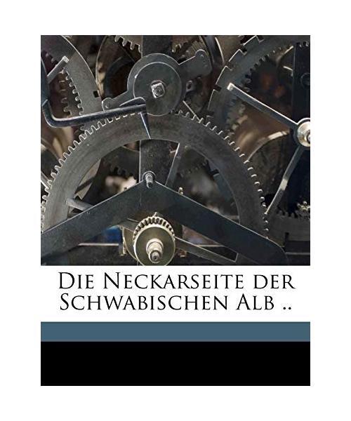 Die Neckarseite der Schwabischen Alb .., Gustav Schwab - Gustav Schwab