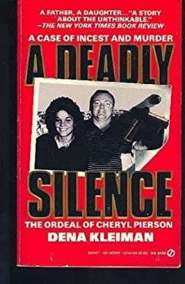 A Deadly Silence : The Ordeal of Cheryl Pierson - A Case of Inces