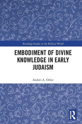 Embodiment of Divine Knowledge in Early Judaism | Andrei A. Orlov | Taschenbuch
