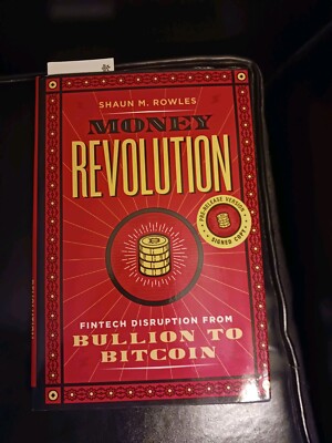 Money Revolution: Fintech Disruption from Bullion to Bitcoin (Hardback or Cased