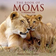 The Book of Moms: A Timeless T- 1623439760, Bonnie Louise Kuchle, hardcover, new