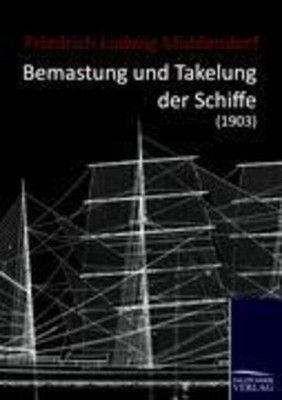 Friedrich Ludwig Middendorf | Bemastung und Takelung der Schiffe (1903) | Buch