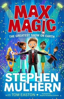 Max Magic: The Greatest Show on Earth (Max Magic 2) Stephen Mulhern