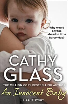 An Innocent Baby: Why would anyone abandon little Darcy-May?,Cathy Glass