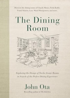 Dining Room : Exploring the Design of Twelve Iconic Roo - Hardcover NEW John Ota