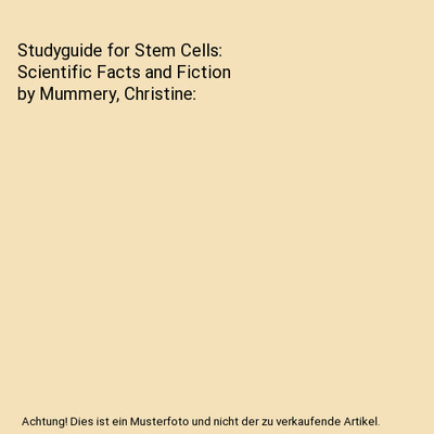 Studyguide for Stem Cells: Scientific Facts and Fiction by Mummery, Christine, C