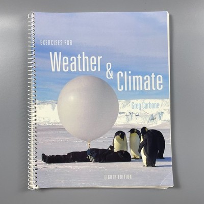 Exercises for Weather and Climate by Greg Carbone Eighth Edition Pearson