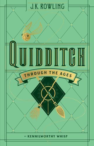 Quidditch Through the Ages by Kennilworthy Whisp and J. K. Rowling (2017,...
