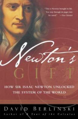 Newton's Gift: How Sir Isaac Newton Unlocked the System of the World - GOOD