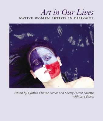 Art in Our Lives : Native Women Artists in Dialogue Paperback