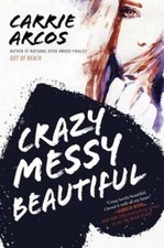 Crazy Messy Beautiful by Carrie Arcos: Used