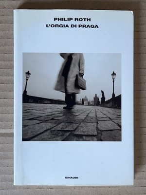 Philip Roth - L'ORGIA DI PRAGA - Einaudi 2006 prima edizione
