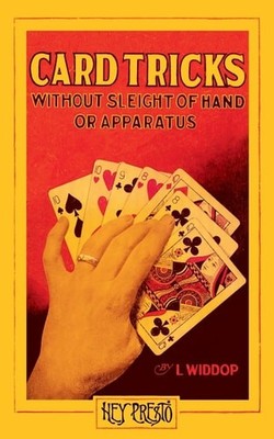 Card Tricks (Hey Presto Magic Book): Without Sleight of Hand or Apparatus, Widdo