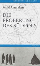 Die Eroberung des Südpols: 1910-1912 (Edition Erdmann) 1910-1912 Giertz, Gernot,