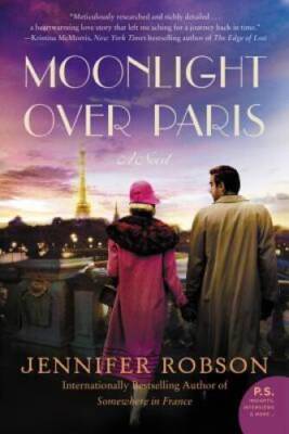 Moonlight Over Paris: A Novel - Paperback By Robson, Jennifer - VERY GOOD