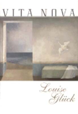Vita Nova by Louise Gluck: Used
