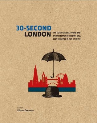 30-Second London: The 50 key vision..., Dennison, Edwar