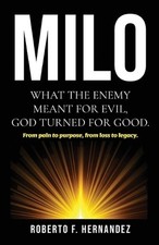 Milo: Motivate. Inspire. Love. Overcome. by Roberto F. Hernandez Paperback Book