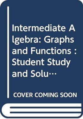 Intermediate Algebra: Graphs and Functions : Student Study and Solutions Gui...