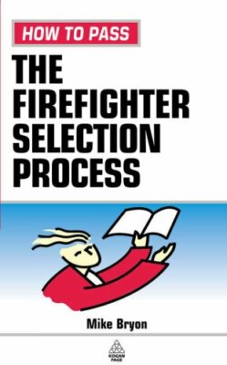 How to Pass the Firefighter Selection Process By Mike Bryon | eBay
