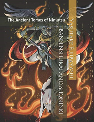 Bansenshukai And Shoninki: The Ancient Tomes of Ninjuts - Paperback NEW Natori,