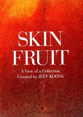 Jeff Koons: Skin Fruit: A View of a Collection, , Good Book