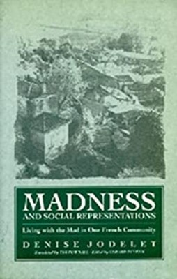 Madness and Social Representations : Living with the Mad in One F