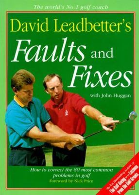 David Leadbetter's Faults and Fixes: How to Correct the 80 Most Common Problems 