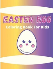 Easter Egg Coloring Book for Kids: the great big easter egg coloring book for ki
