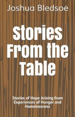 Stories From the Table: Stories of Hope Arising from Experiences of Hunger an...