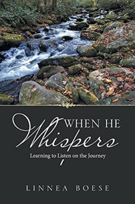 When He Whispers: Learning to Listen on the Journey Linnea Boese New Book