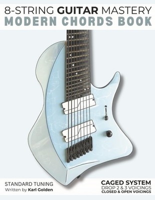 8-String Guitar Mastery: Modern Chords Book: Learn CAGED Shapes, Drop 2 and Drop