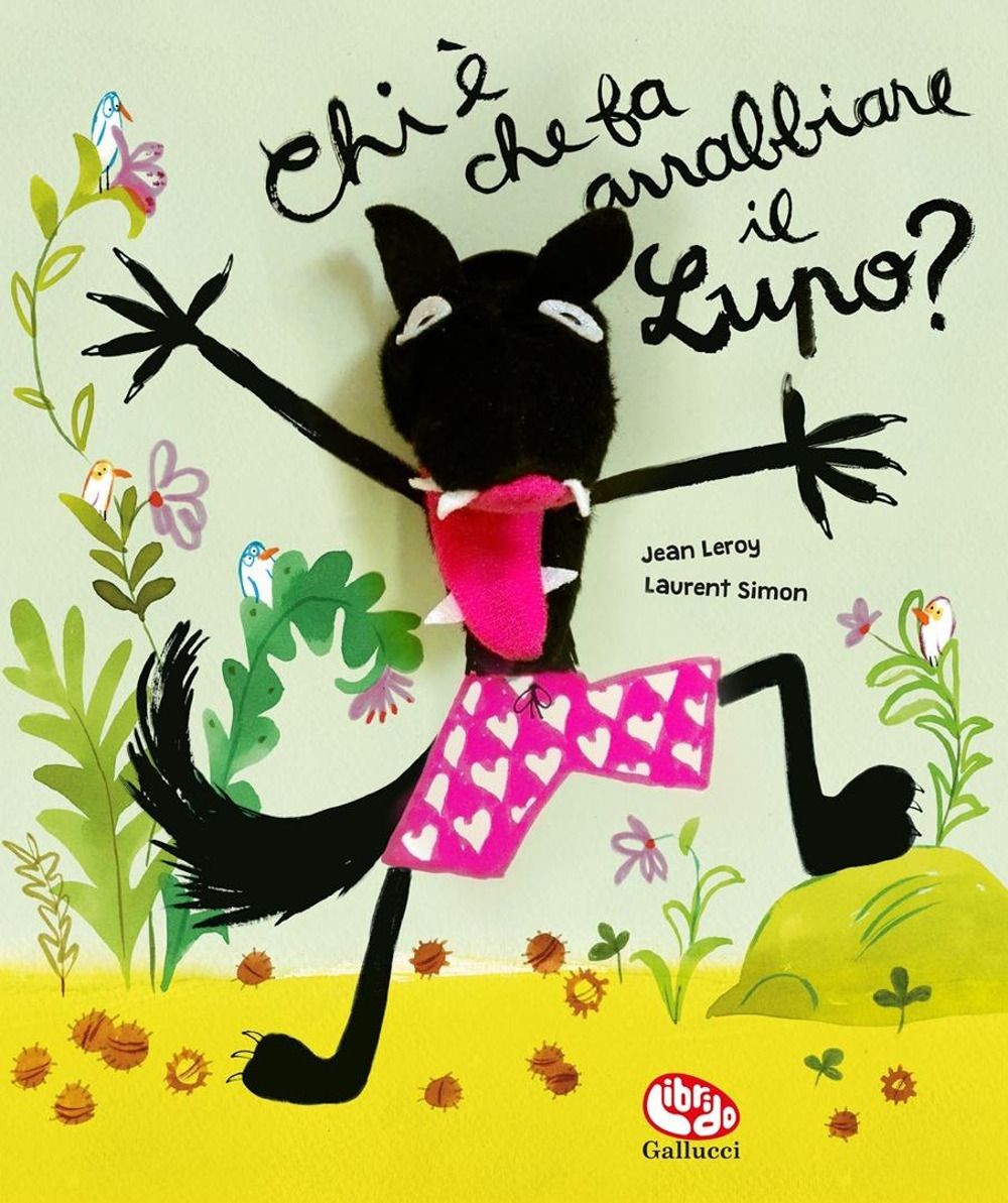 Libri Jean Leroy - Chi E Che Fa Arrabbiare Il Lupo? Nuova Ediz. Con Marionetta