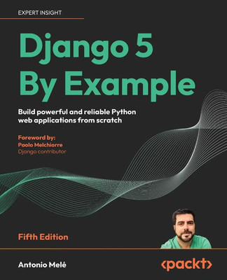 Django 5 By Example - Fifth Edition | Antonio Melé | Taschenbuch | Englisch