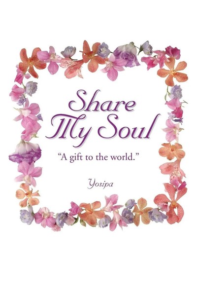 Share My Soul A Gift To The World Yosipa Taschenbuch Kartoniert / Broschiert-image