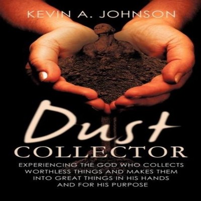 Dust Collector Kevin A. Johnson Paperback Xulon Press