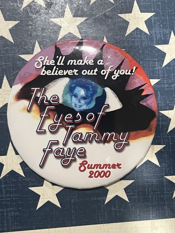 The Eyes of Tammy Faye Movie Promotional Button Pin - Summer 2000