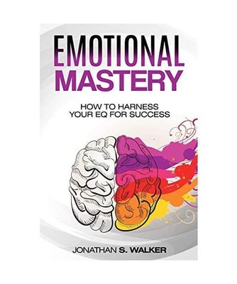 Emotional Agility - Emotional Mastery: How to Harness Your EQ for Success 