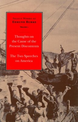 Select Works of Edmund Burke: Thoughts on the Cause of the Present Discontents