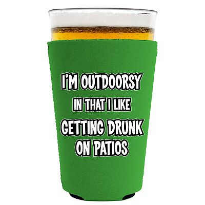 I'm Outdoorsy in that I Like Getting Drunk on Patios Funny Pint Glass Coolie