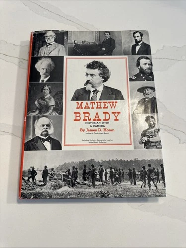 Mathew Brady: Historian with a Camera, James D. Horan Illus,