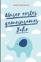 Unser Erstes Gemeinsames Jahr: Babytagebuch Zur Geburt FüR