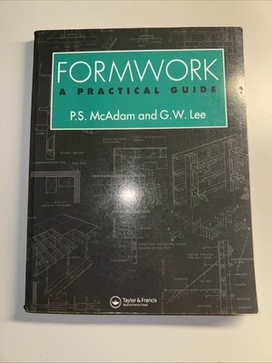 Formwork : A Practical Guide 1st by Peter McAdam & Geoffrey Lee PE & EIT Exam