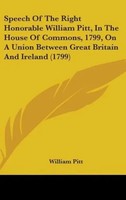 William Pitt | Speech Of The Right Honorable William Pitt, In The House Of...