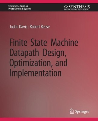 Finite State Machine Datapath Design, Optimization, and Implementation Justin Da