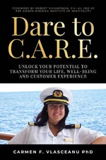 Dare to C.A.R.E: Unlock your potential to transform your life, well-being and cu