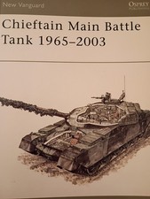 Osprey New Vanguard 80: Chieftain Main Battle Tank 1965-2003 by Simon Dunstan