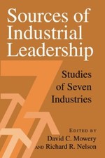 Sources of Industrial Leadership: Studies of Seven Industries, Mowery, Nelson-,