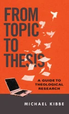 From Topic to Thesis: A Guide to Theological Research - Paperback - VERY GOOD